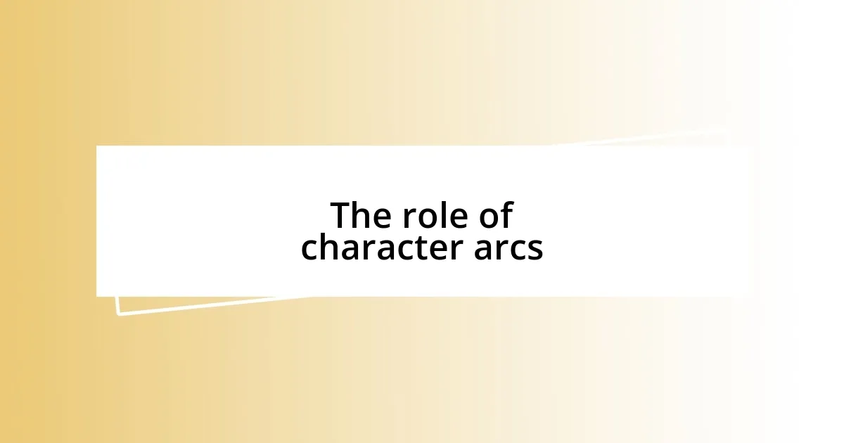 The role of character arcs