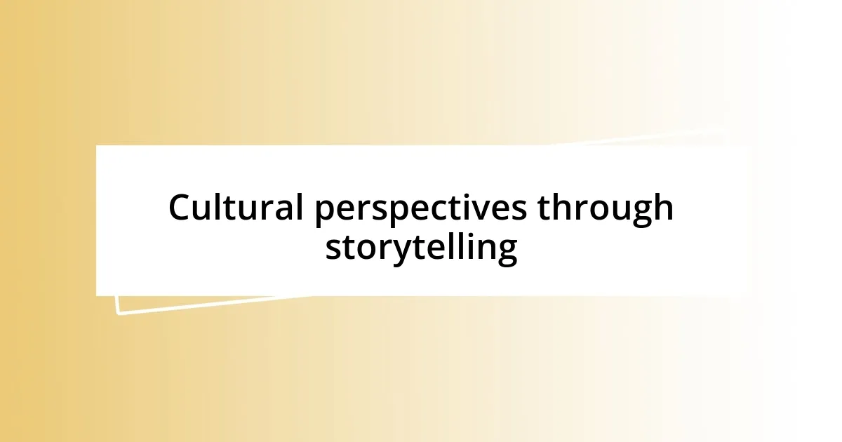 Cultural perspectives through storytelling