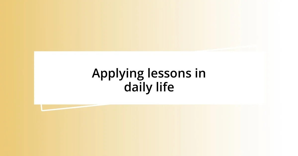 Applying lessons in daily life