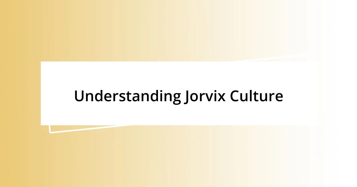 Understanding Jorvix Culture