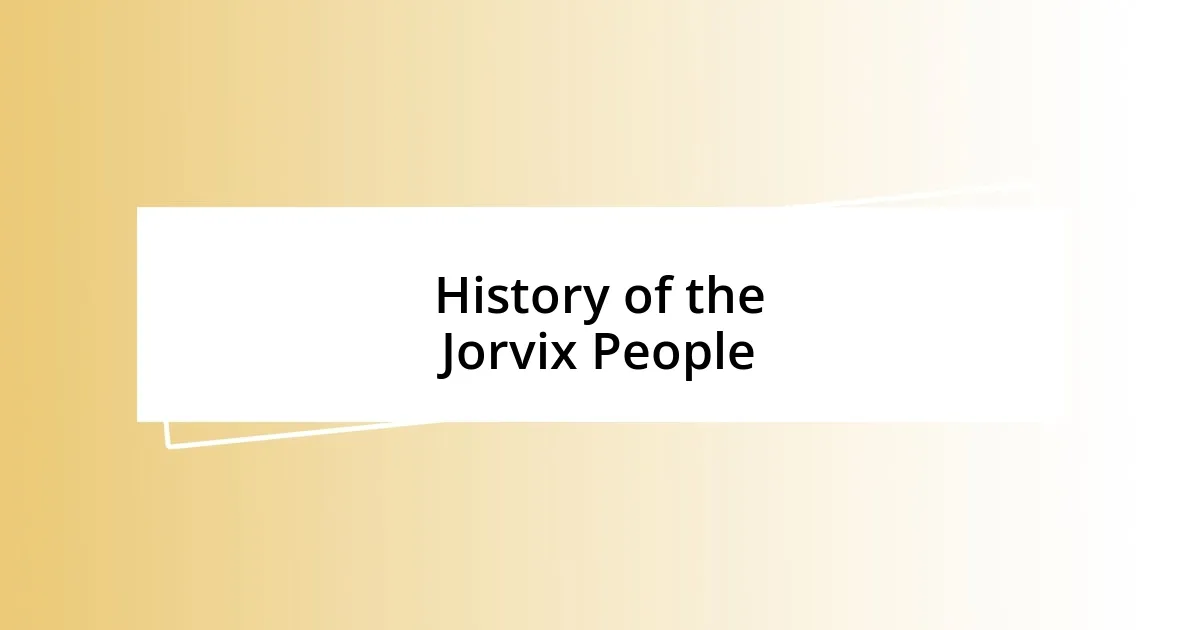 History of the Jorvix People