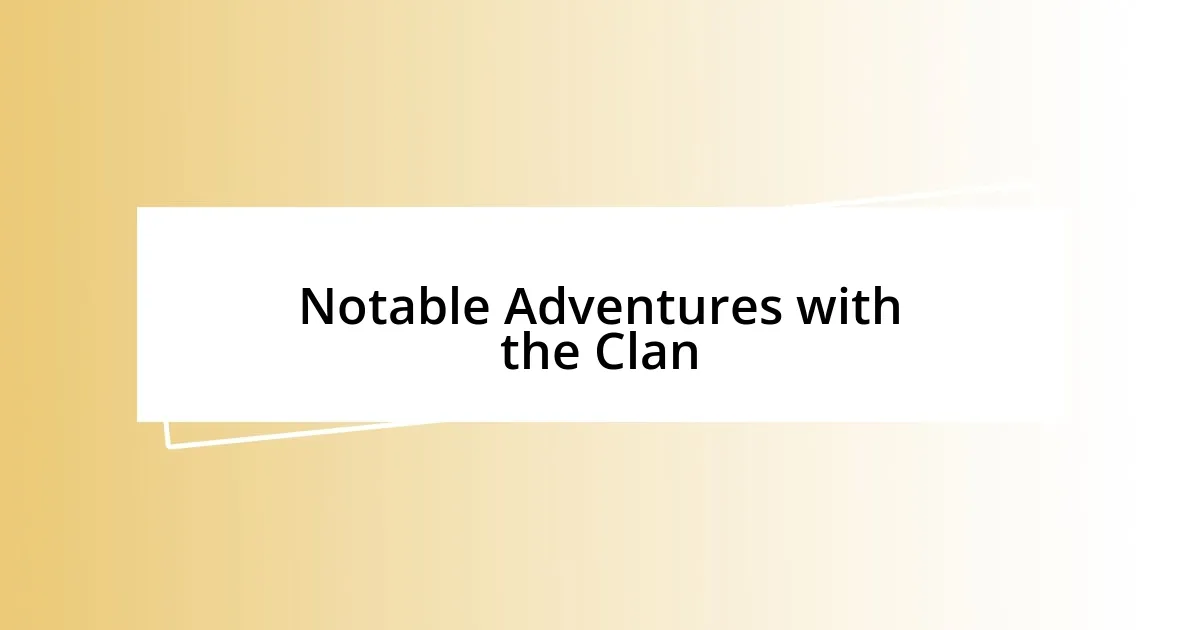 Notable Adventures with the Clan