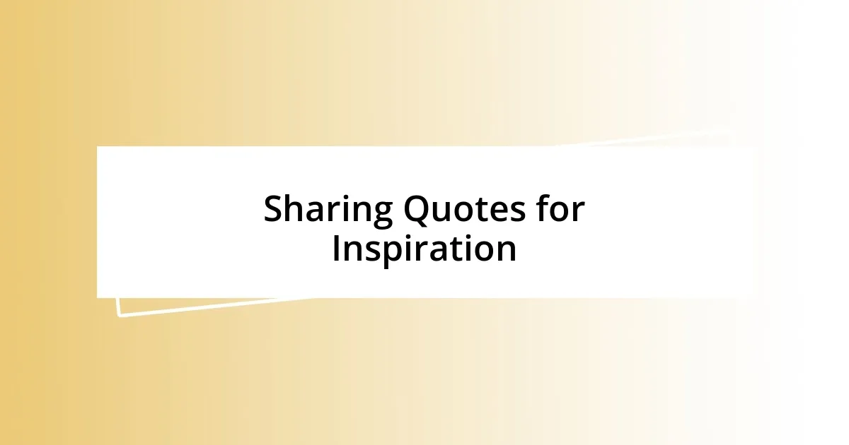 Sharing Quotes for Inspiration