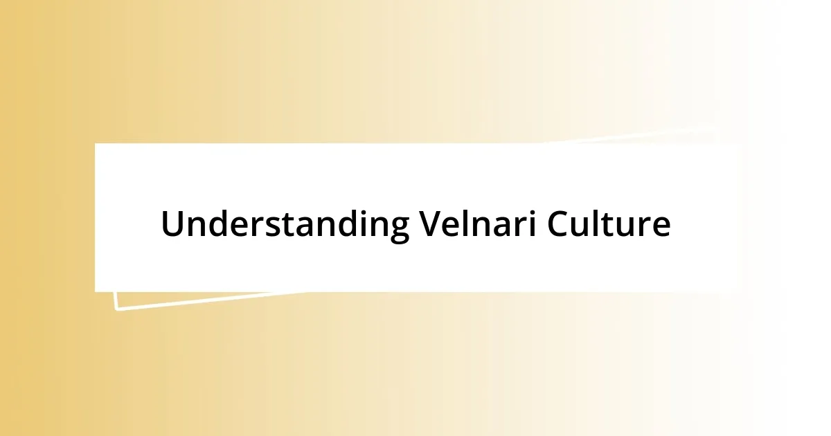 Understanding Velnari Culture