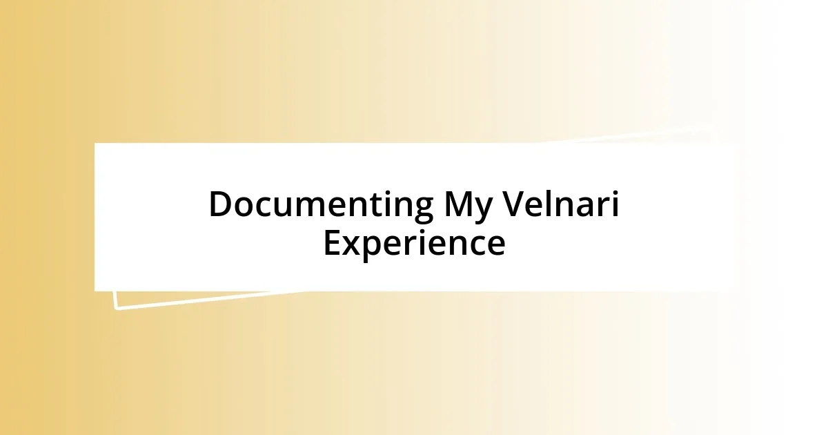 Documenting My Velnari Experience