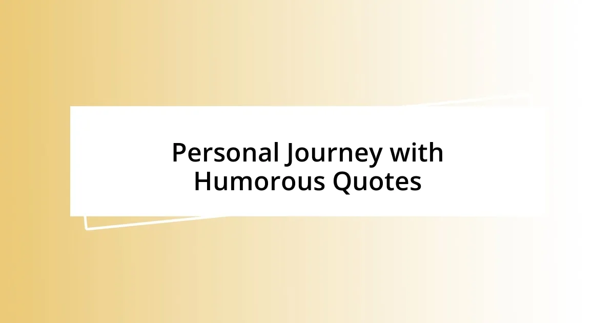 Personal Journey with Humorous Quotes