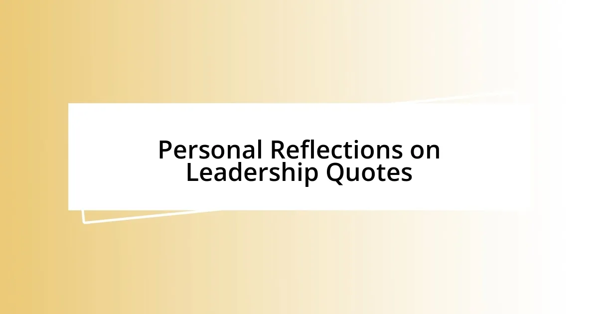 Personal Reflections on Leadership Quotes