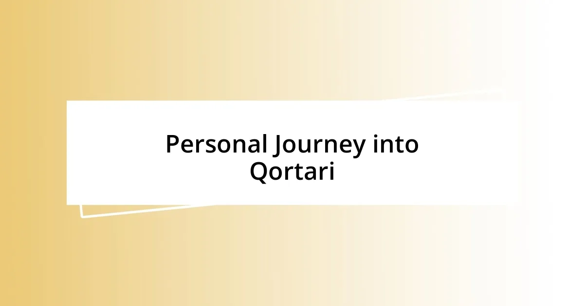 Personal Journey into Qortari