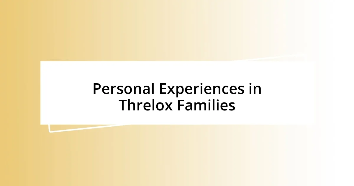 Personal Experiences in Threlox Families