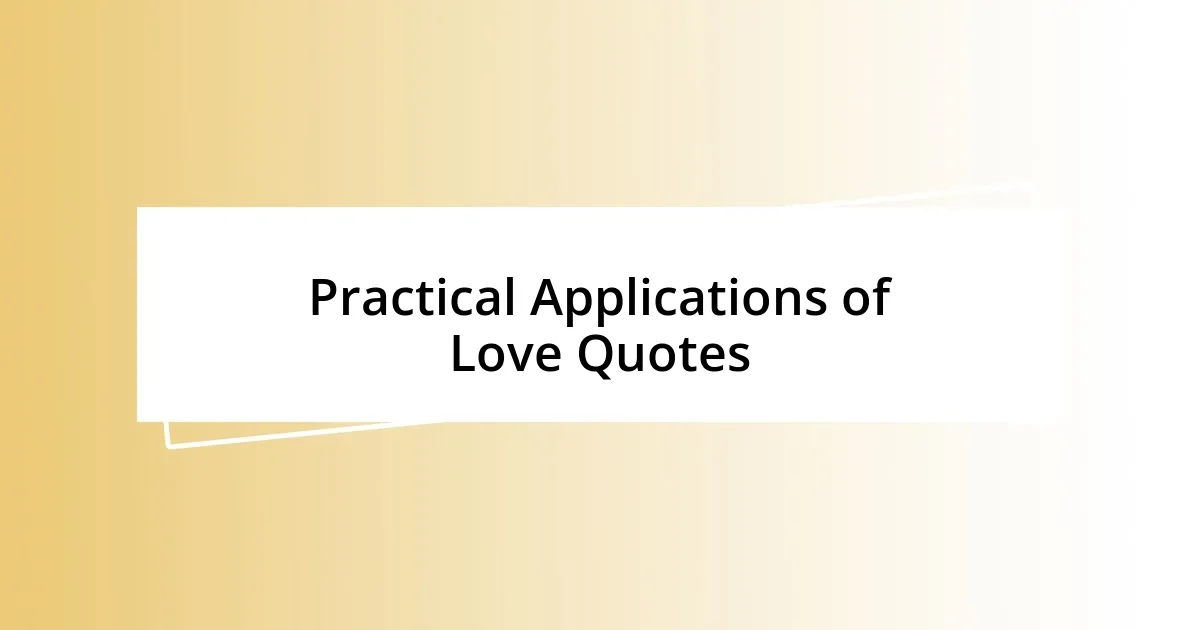 Practical Applications of Love Quotes