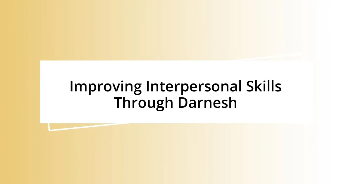 Improving Interpersonal Skills Through Darnesh