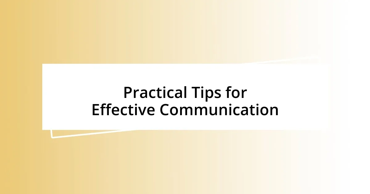 Practical Tips for Effective Communication