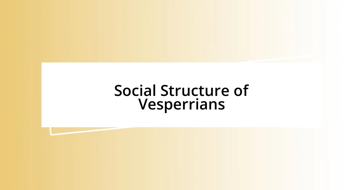 Social Structure of Vesperrians