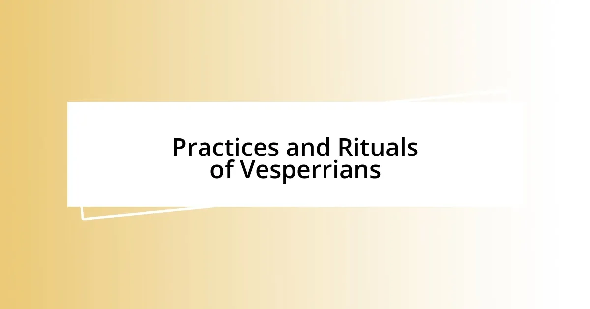 Practices and Rituals of Vesperrians