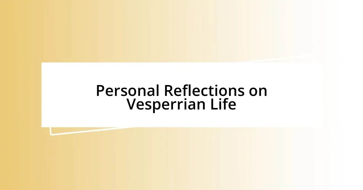 Personal Reflections on Vesperrian Life