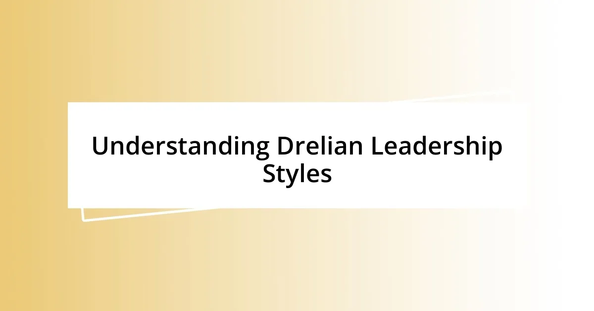 Understanding Drelian Leadership Styles