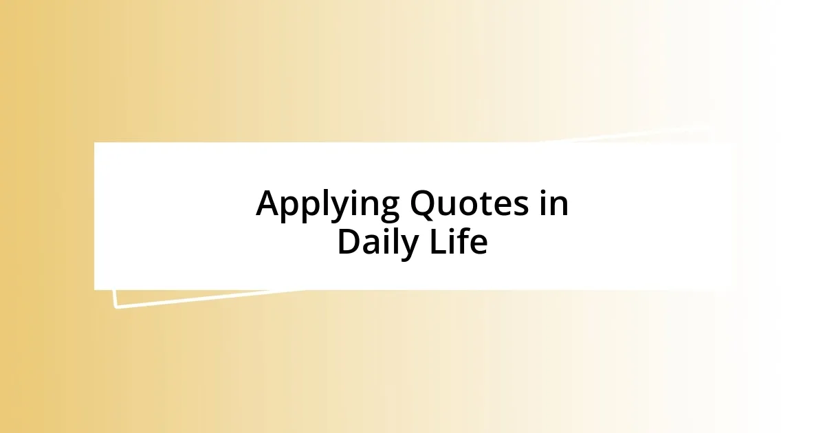 Applying Quotes in Daily Life