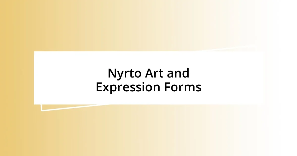 Nyrto Art and Expression Forms