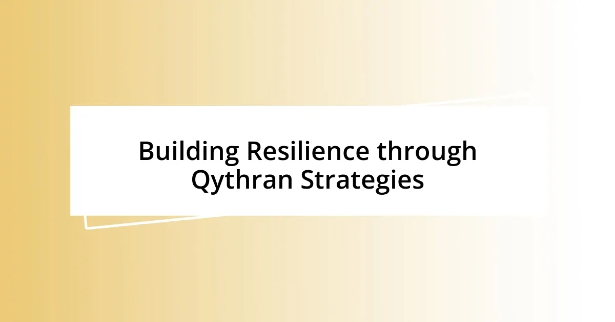 Building Resilience through Qythran Strategies