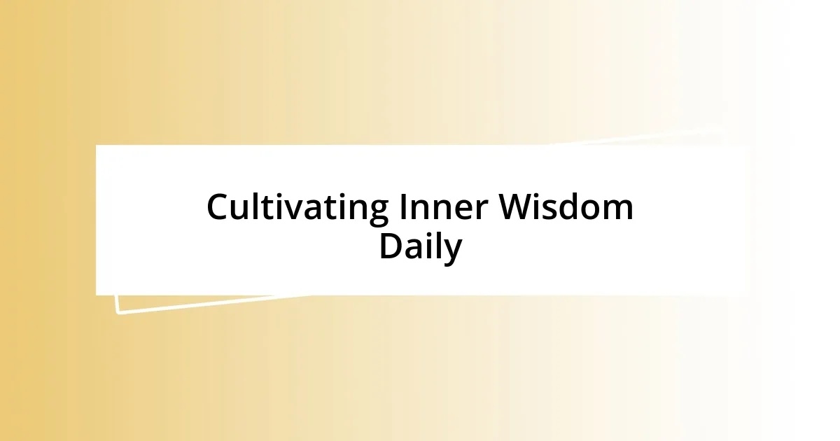 Cultivating Inner Wisdom Daily