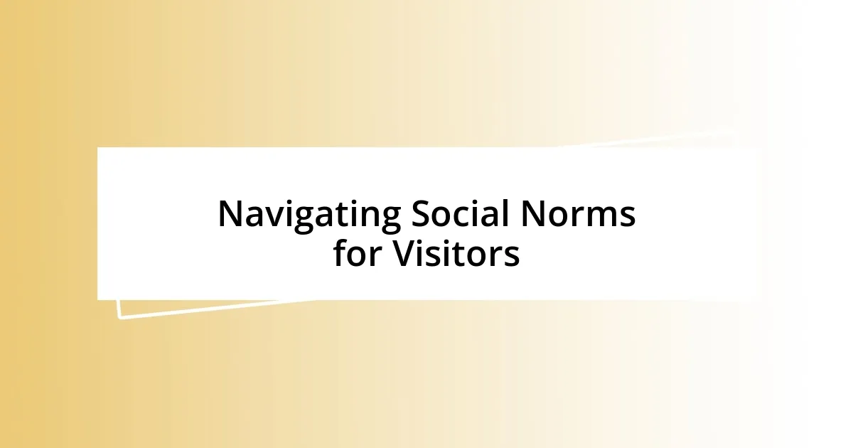 Navigating Social Norms for Visitors