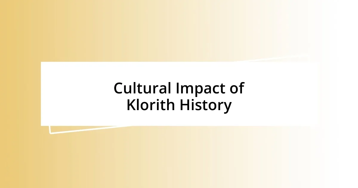 Cultural Impact of Klorith History