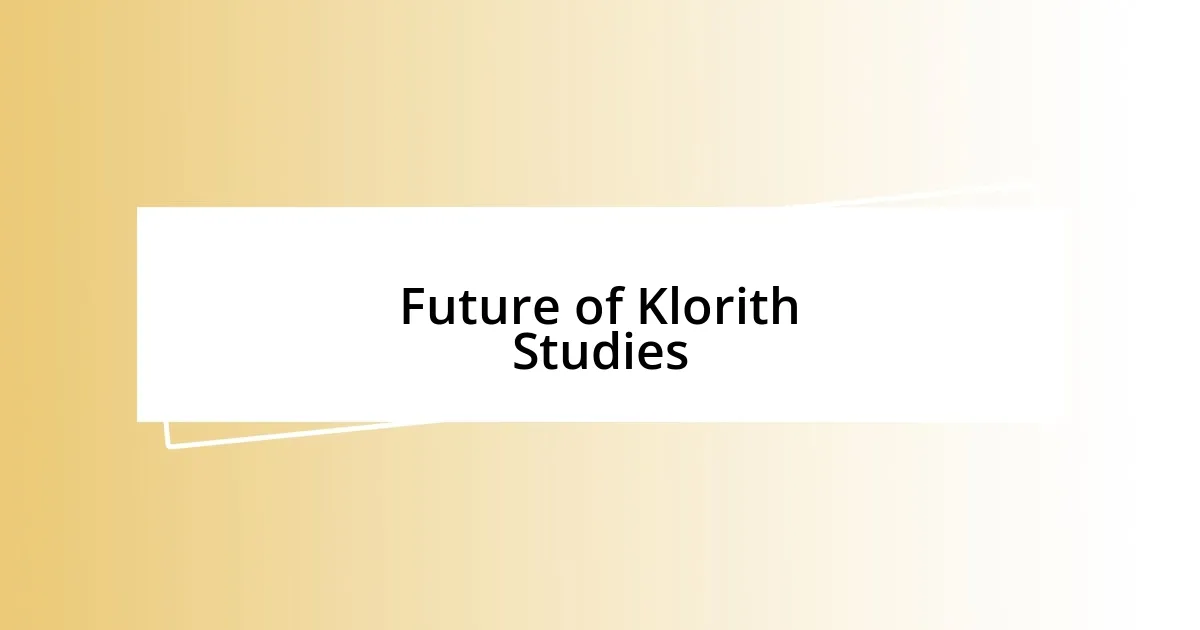 Future of Klorith Studies