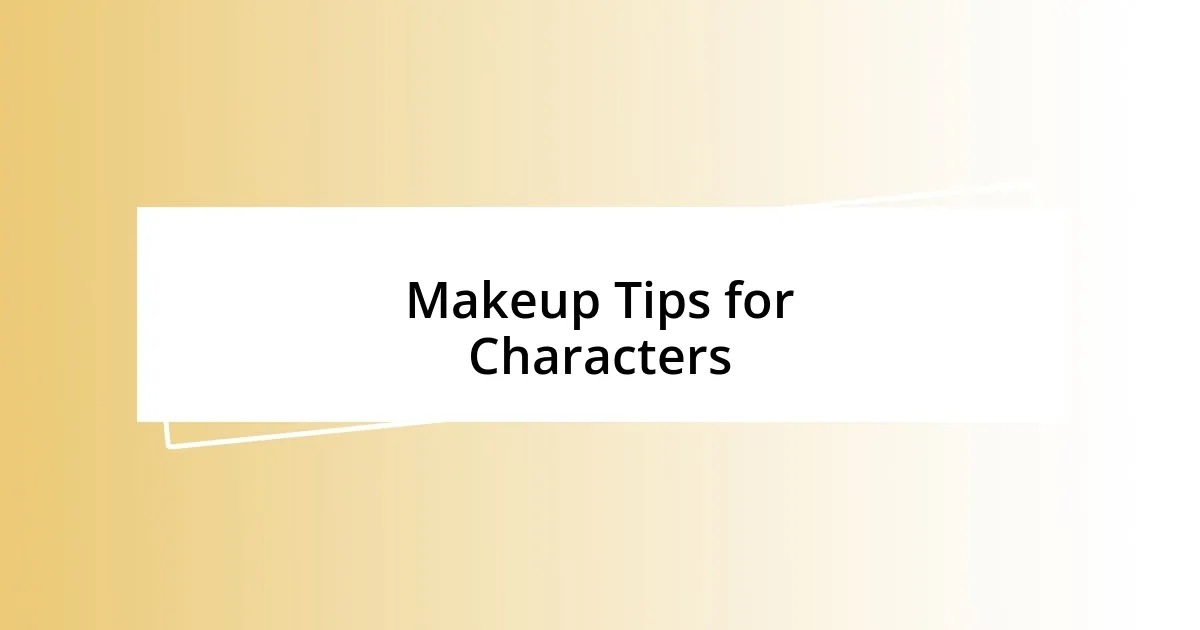 Makeup Tips for Characters