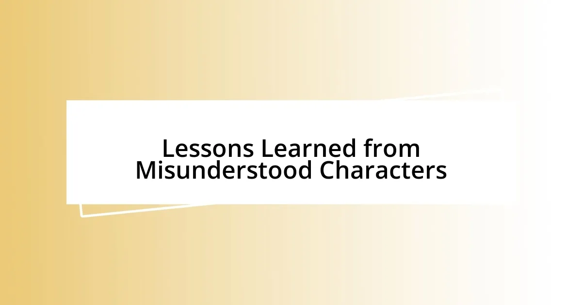 Lessons Learned from Misunderstood Characters