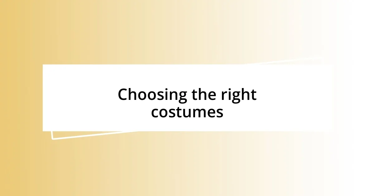 Choosing the right costumes