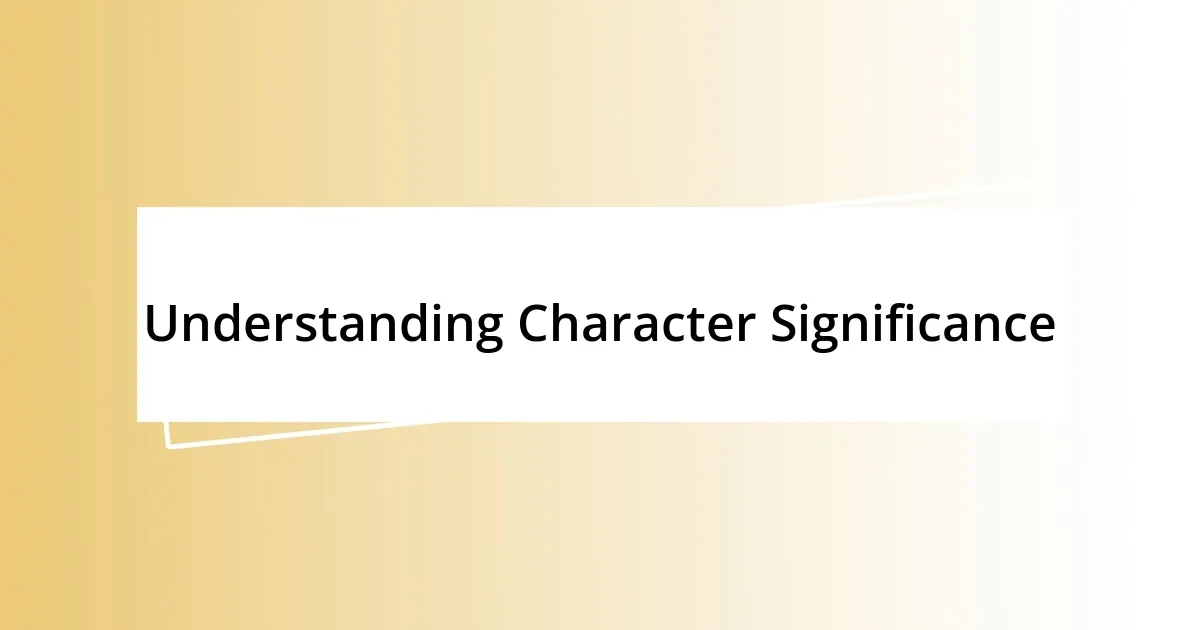 Understanding Character Significance