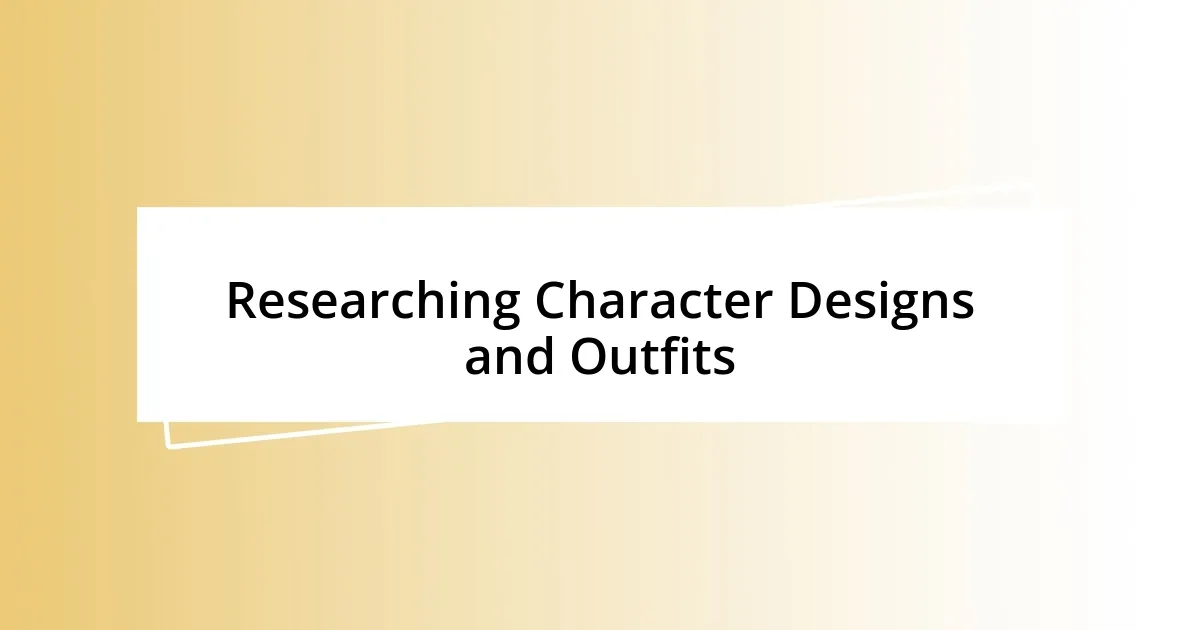 Researching Character Designs and Outfits