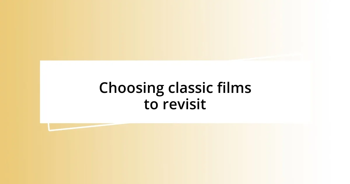 Choosing classic films to revisit