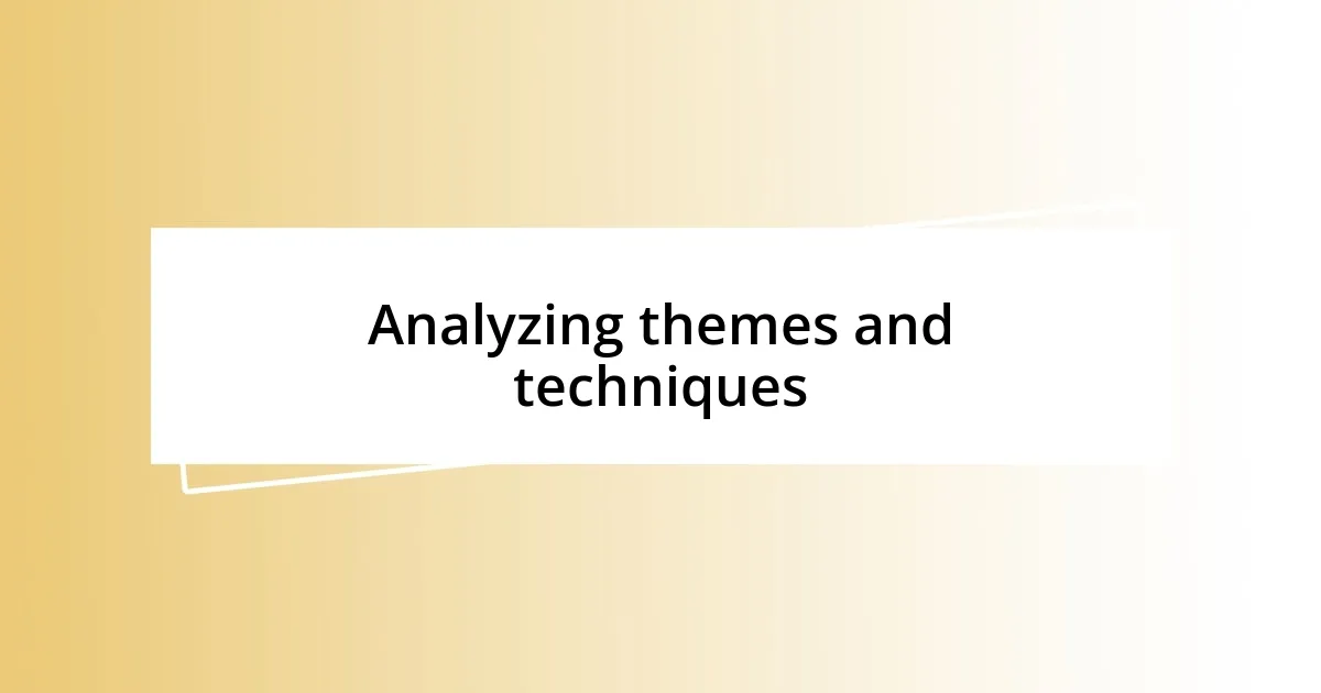 Analyzing themes and techniques