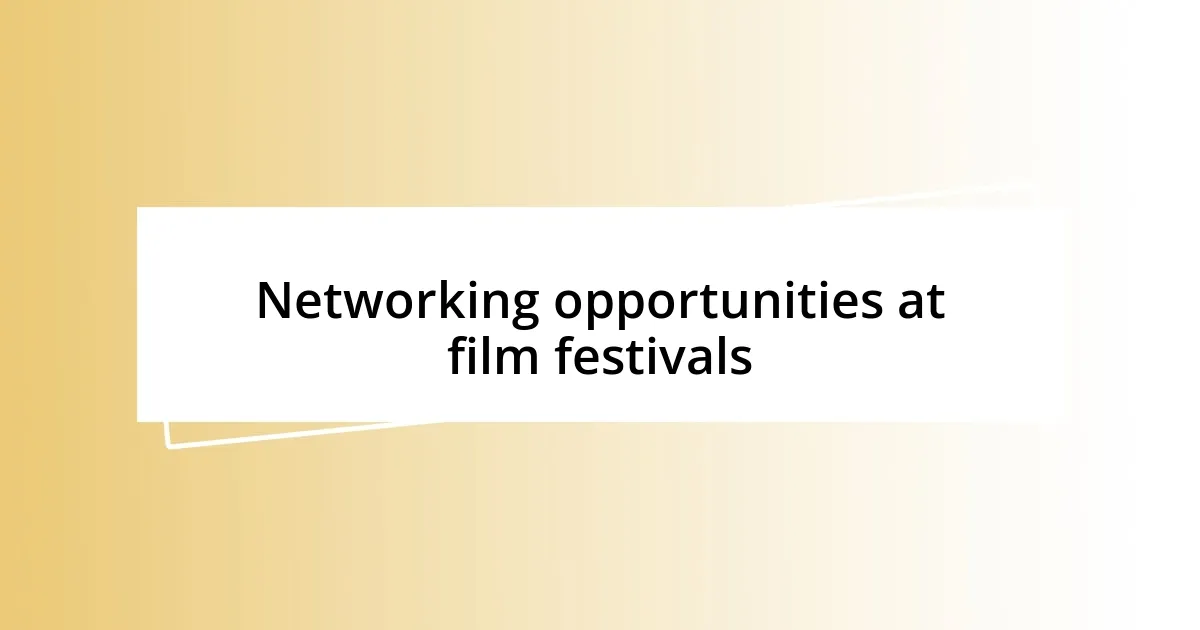 Networking opportunities at film festivals