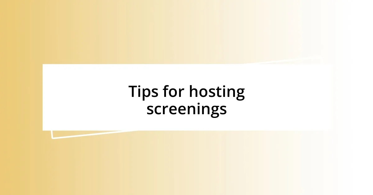 Tips for hosting screenings