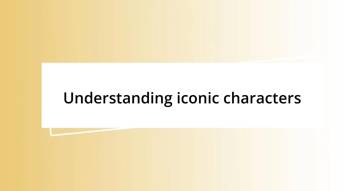 Understanding iconic characters