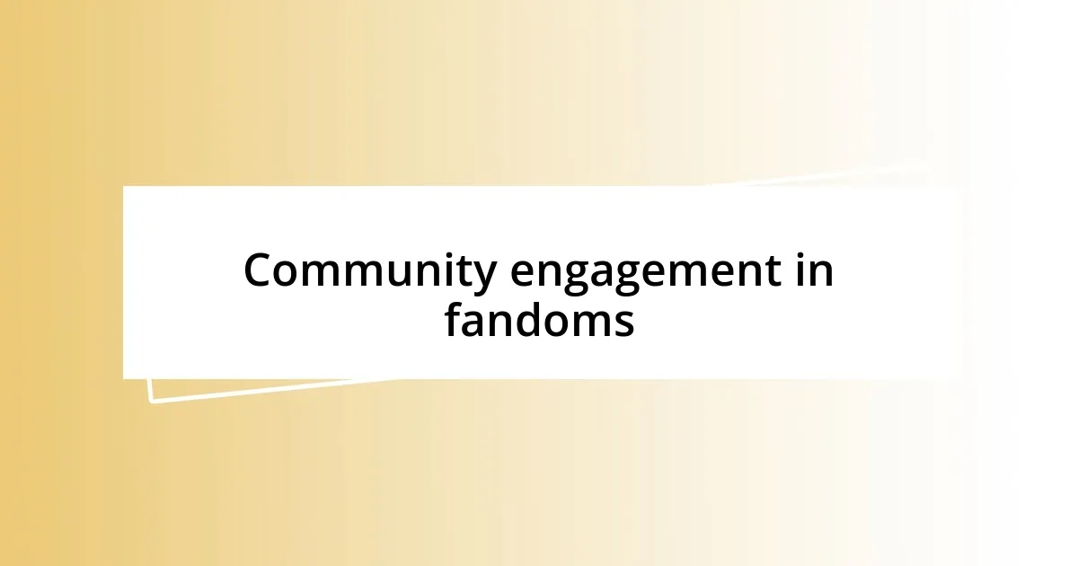 Community engagement in fandoms