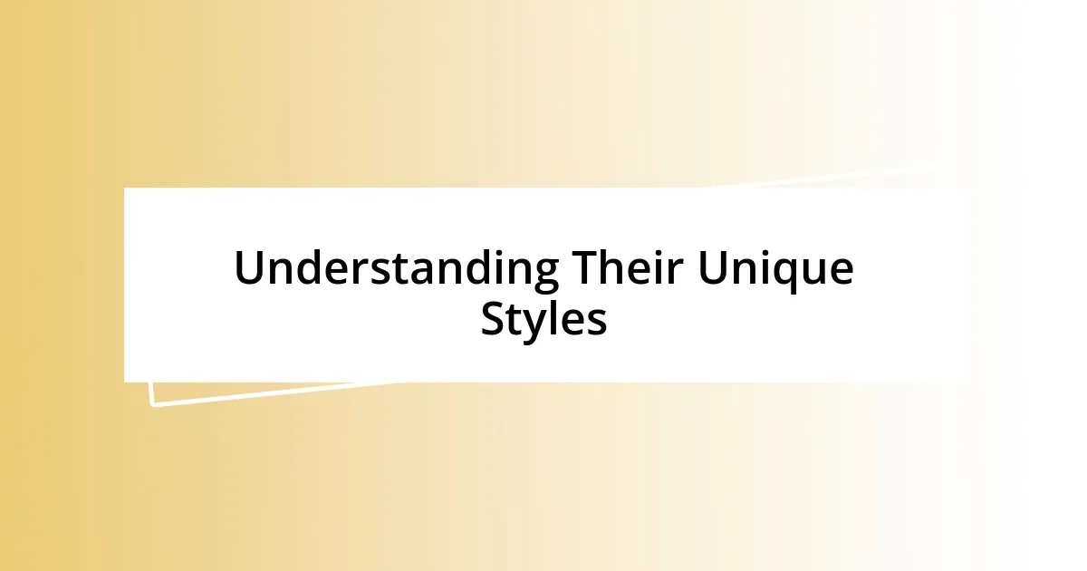 Understanding Their Unique Styles