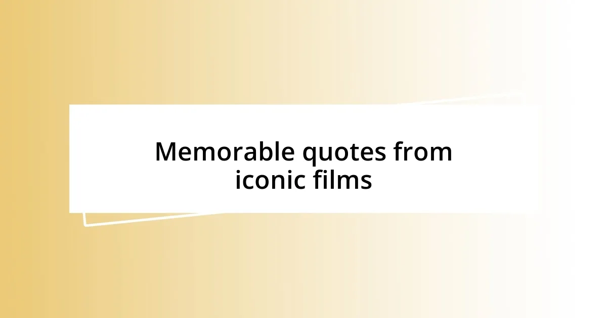 Memorable quotes from iconic films