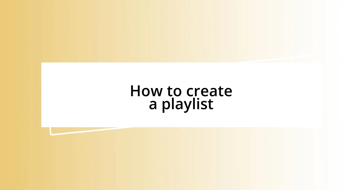 How to create a playlist