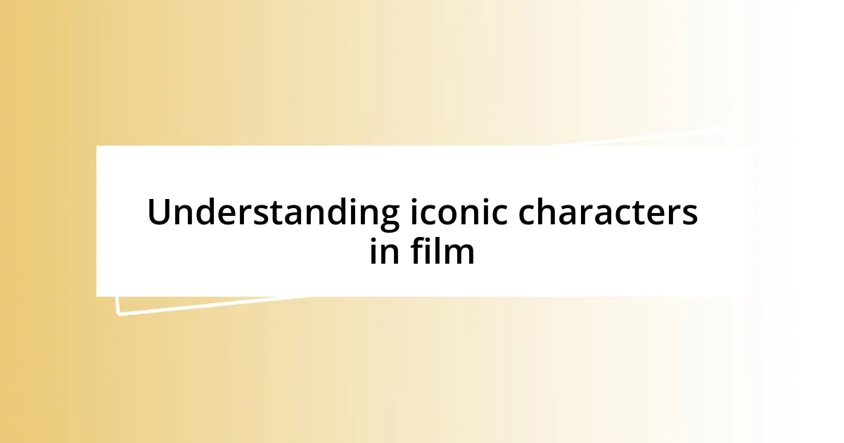 Understanding iconic characters in film