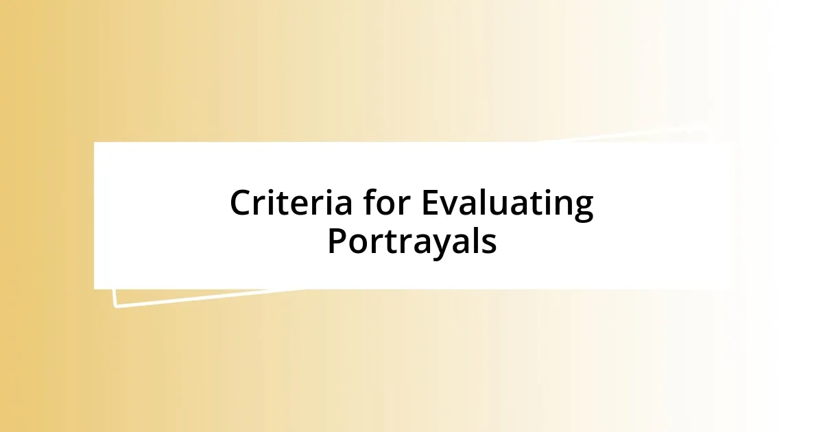 Criteria for Evaluating Portrayals