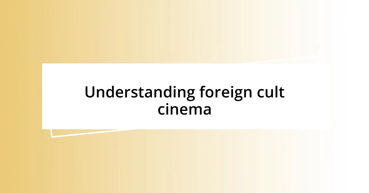 Understanding foreign cult cinema