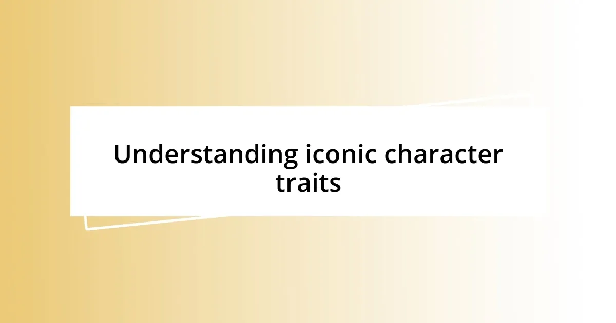 Understanding iconic character traits