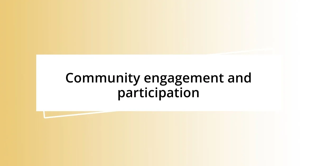 Community engagement and participation