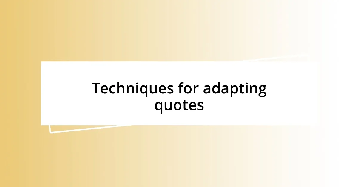 Techniques for adapting quotes