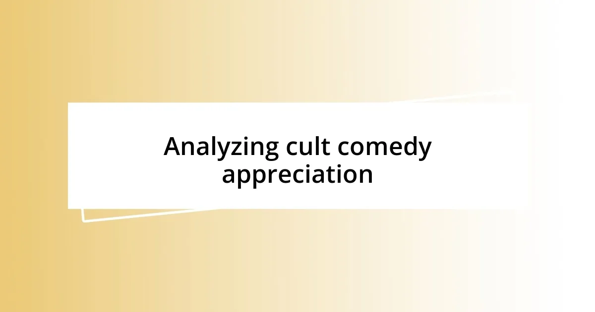 Analyzing cult comedy appreciation