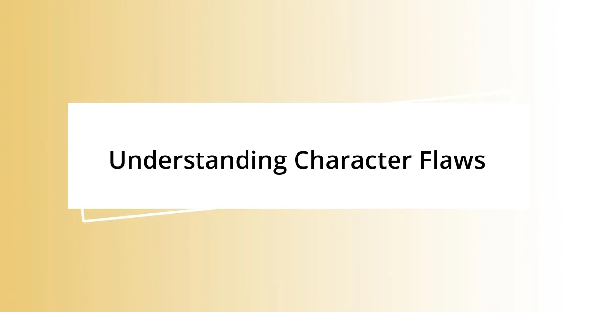 Understanding Character Flaws