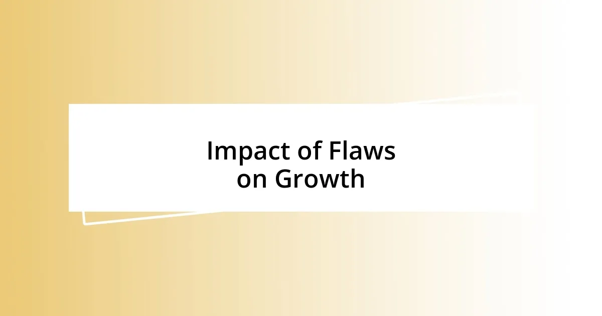 Impact of Flaws on Growth